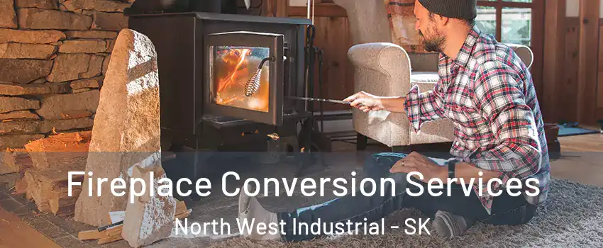 Fireplace Conversion Services North West Industrial - SK