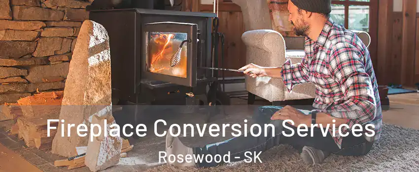  Fireplace Conversion Services Rosewood - SK