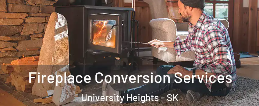 Fireplace Conversion Services University Heights - SK