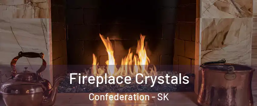  Fireplace Crystals Confederation - SK