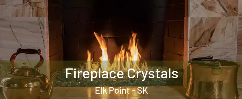  Fireplace Crystals Elk Point - SK