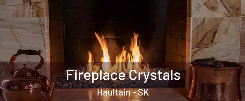  Fireplace Crystals Haultain - SK