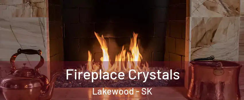  Fireplace Crystals Lakewood - SK