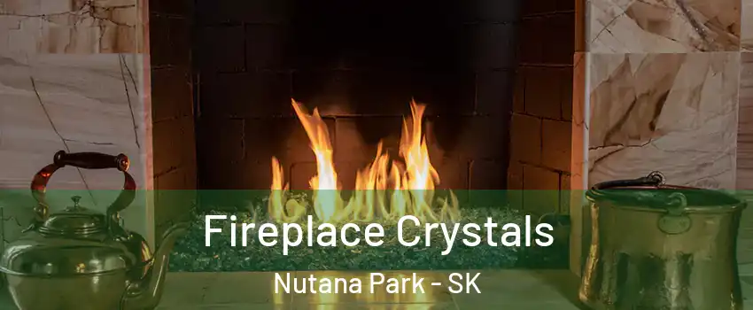  Fireplace Crystals Nutana Park - SK