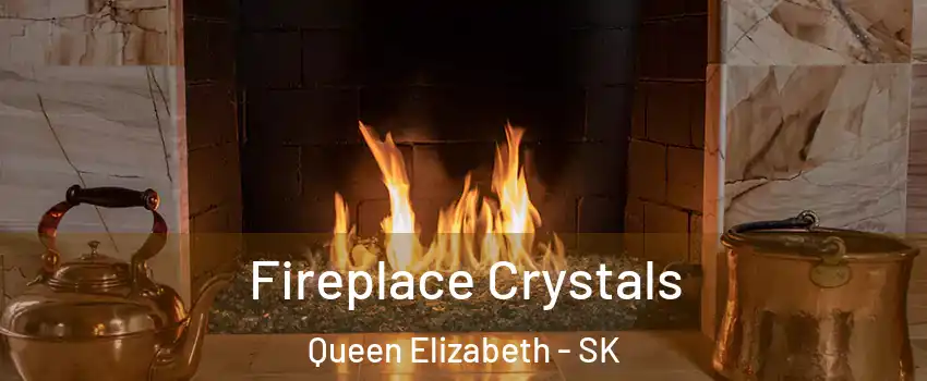  Fireplace Crystals Queen Elizabeth - SK