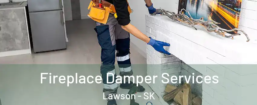  Fireplace Damper Services Lawson - SK