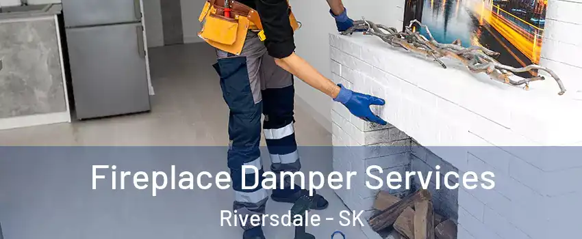 Fireplace Damper Services Riversdale - SK