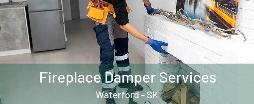  Fireplace Damper Services Waterford - SK