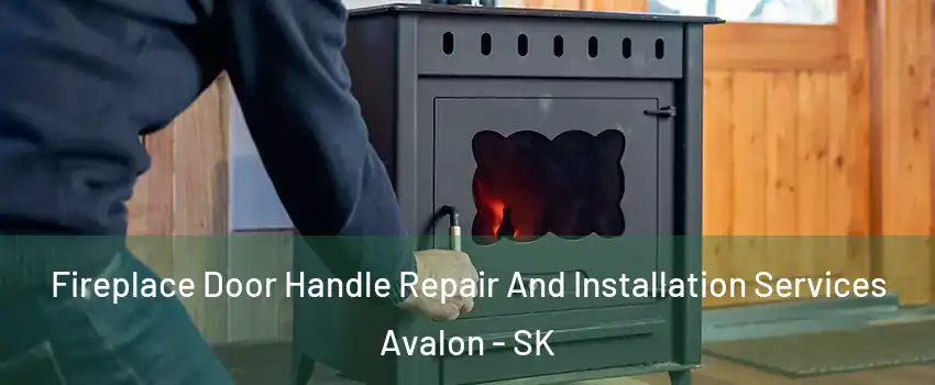  Fireplace Door Handle Repair And Installation Services Avalon - SK