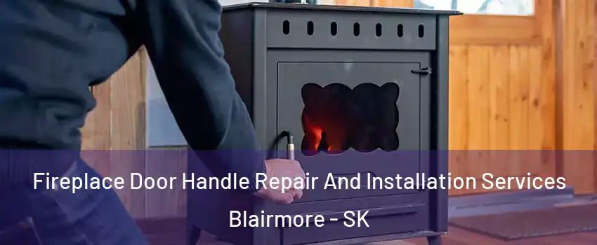  Fireplace Door Handle Repair And Installation Services Blairmore - SK