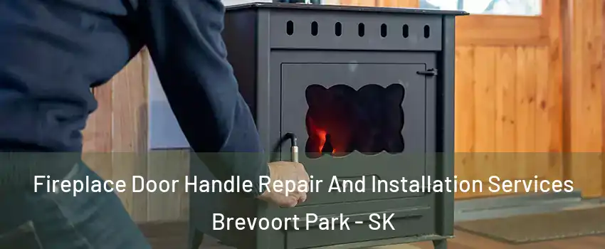  Fireplace Door Handle Repair And Installation Services Brevoort Park - SK