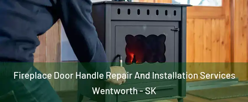  Fireplace Door Handle Repair And Installation Services Wentworth - SK
