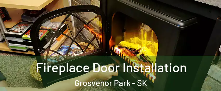  Fireplace Door Installation Grosvenor Park - SK