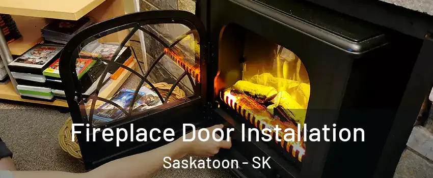  Fireplace Door Installation Saskatoon - SK