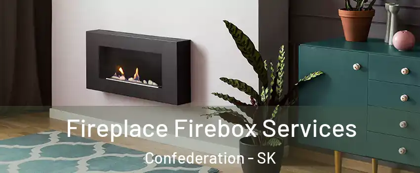  Fireplace Firebox Services Confederation - SK