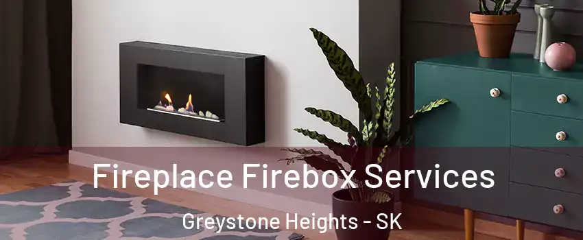  Fireplace Firebox Services Greystone Heights - SK