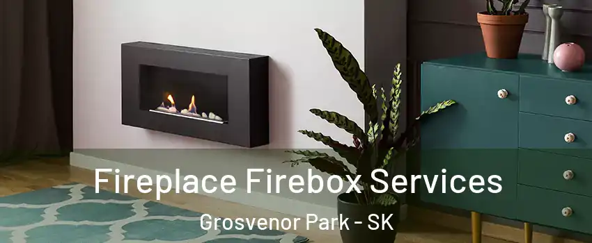  Fireplace Firebox Services Grosvenor Park - SK