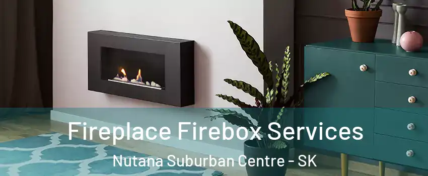  Fireplace Firebox Services Nutana Suburban Centre - SK