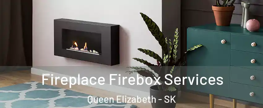  Fireplace Firebox Services Queen Elizabeth - SK