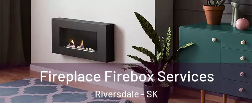  Fireplace Firebox Services Riversdale - SK