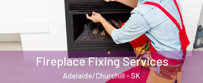  Fireplace Fixing Services Adelaide/Churchill - SK
