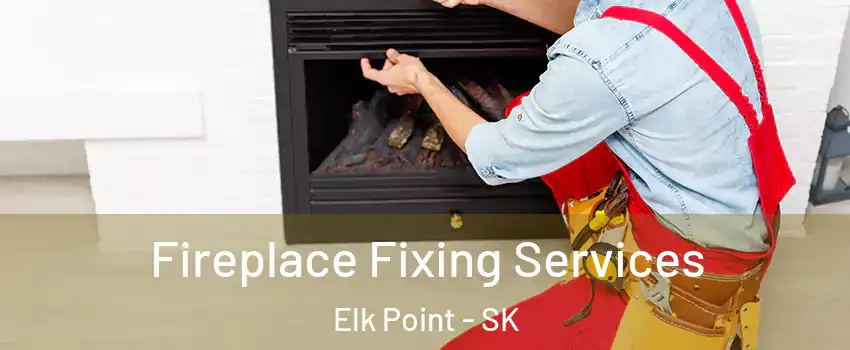  Fireplace Fixing Services Elk Point - SK