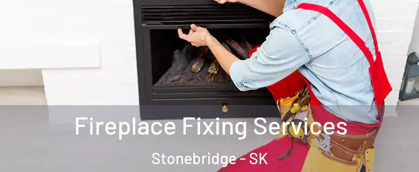  Fireplace Fixing Services Stonebridge - SK