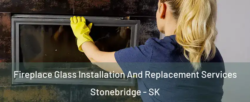  Fireplace Glass Installation And Replacement Services Stonebridge - SK