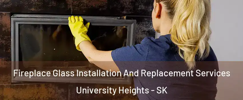 Fireplace Glass Installation And Replacement Services University Heights - SK