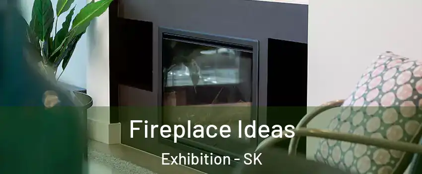  Fireplace Ideas Exhibition - SK