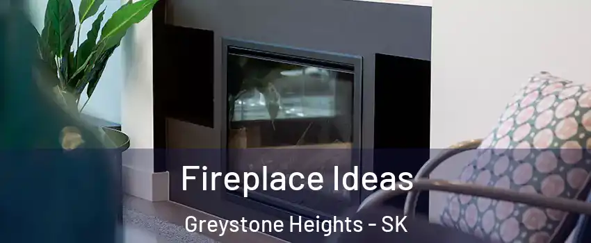Fireplace Ideas Greystone Heights - SK