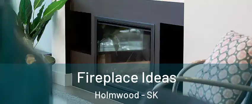  Fireplace Ideas Holmwood - SK