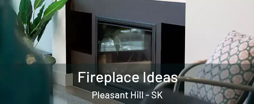  Fireplace Ideas Pleasant Hill - SK