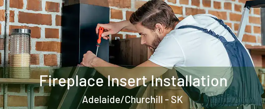  Fireplace Insert Installation Adelaide/Churchill - SK