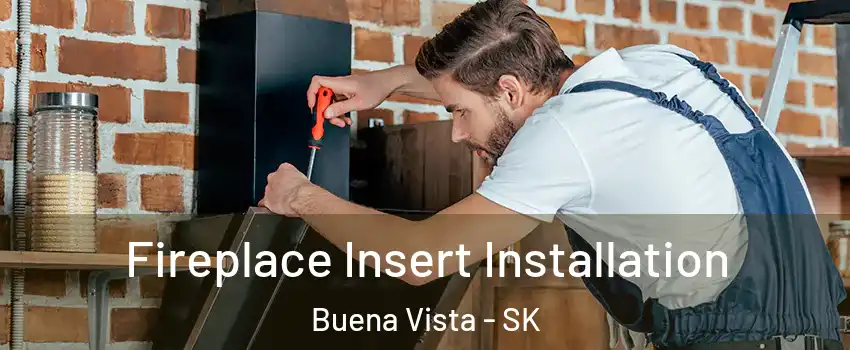  Fireplace Insert Installation Buena Vista - SK