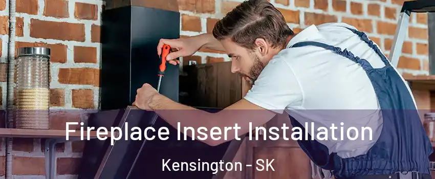  Fireplace Insert Installation Kensington - SK
