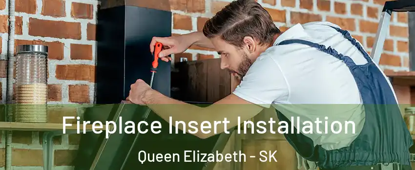  Fireplace Insert Installation Queen Elizabeth - SK