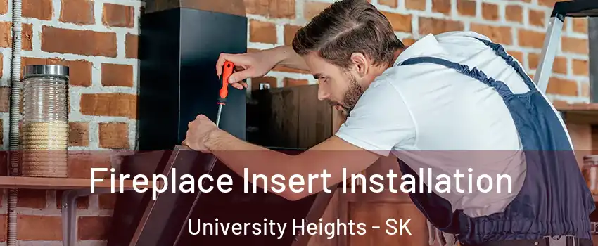  Fireplace Insert Installation University Heights - SK