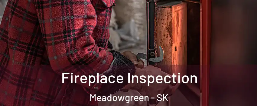  Fireplace Inspection Meadowgreen - SK