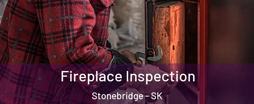  Fireplace Inspection Stonebridge - SK