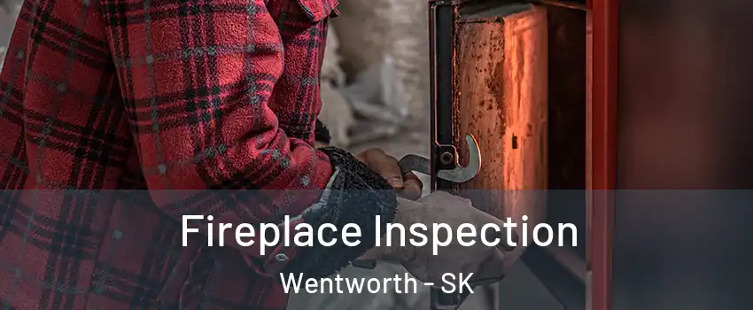  Fireplace Inspection Wentworth - SK