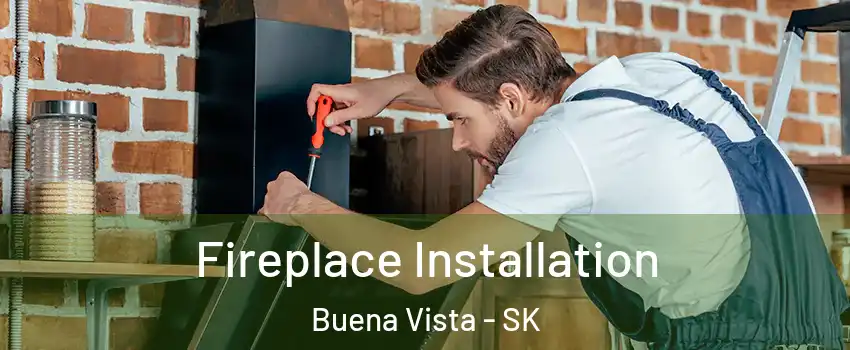  Fireplace Installation Buena Vista - SK