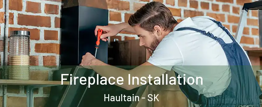  Fireplace Installation Haultain - SK