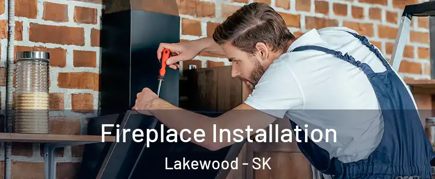  Fireplace Installation Lakewood - SK
