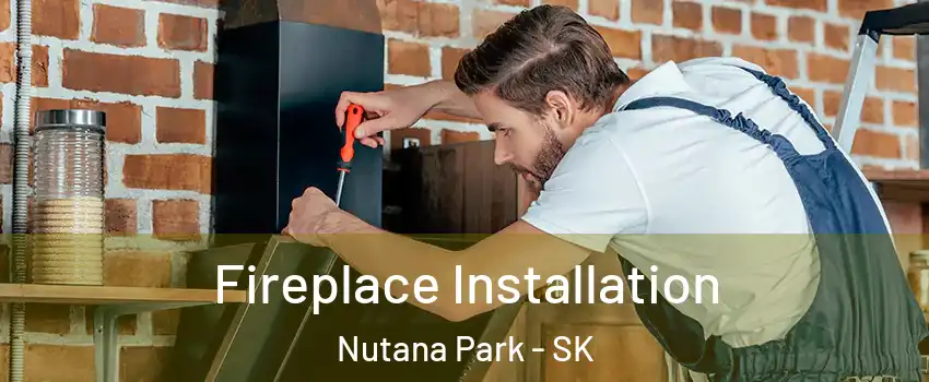  Fireplace Installation Nutana Park - SK