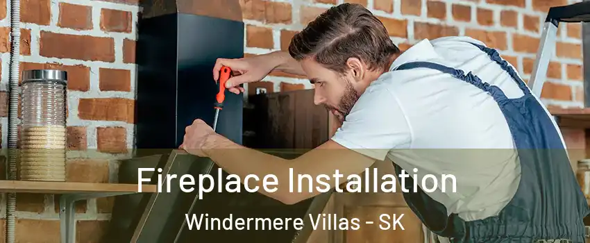  Fireplace Installation Windermere Villas - SK