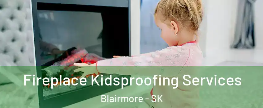  Fireplace Kidsproofing Services Blairmore - SK