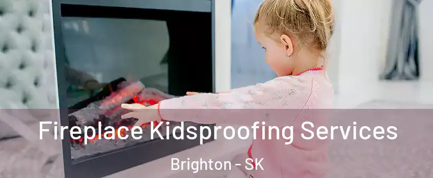  Fireplace Kidsproofing Services Brighton - SK