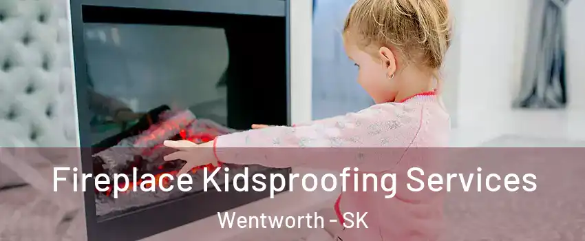  Fireplace Kidsproofing Services Wentworth - SK