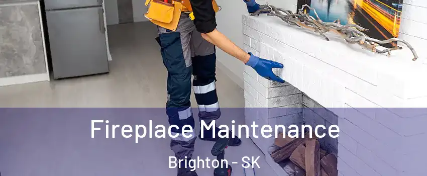  Fireplace Maintenance Brighton - SK